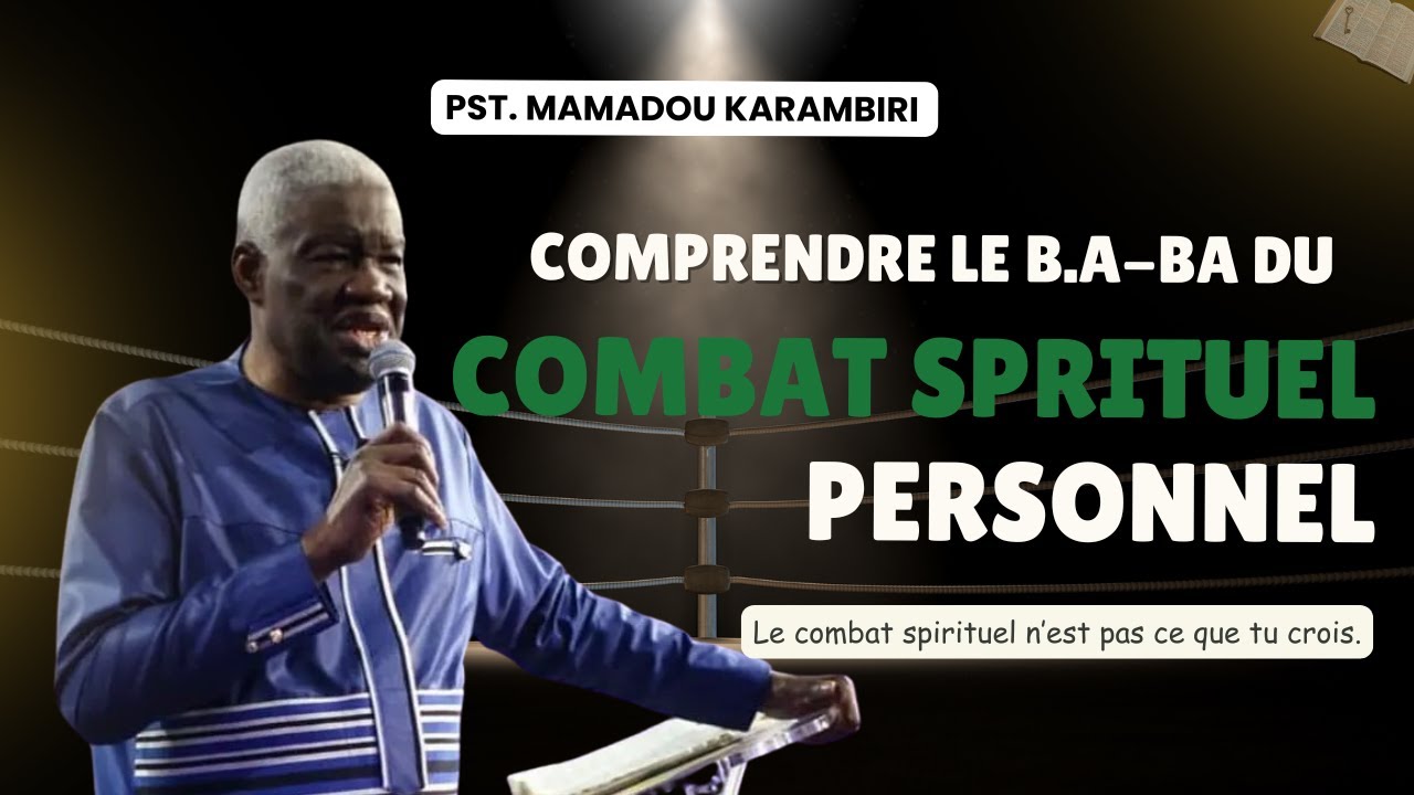 Pst Mamadou Karambiri - Comprendre le BA-BA du Combat Spirituel Personnel #pasteurmamadoukarambiri