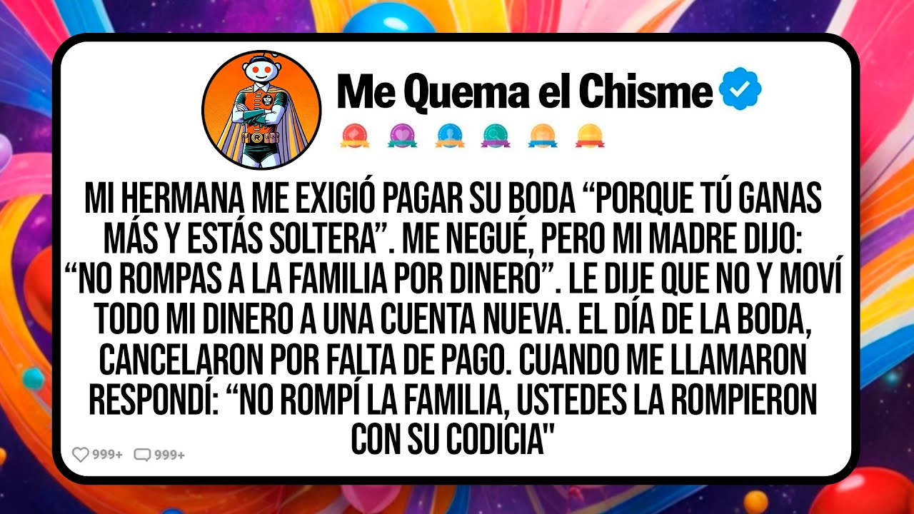 [VERSIÓN COMPLETA] Mi Hermana Me Exigió Pagar Su Boda “Porque Tú Ganas Más Y Estás Soltera” Me Negué