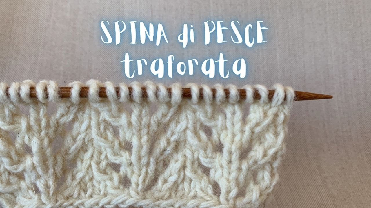 Punto Spina di Pesce Traforata - Come lavorare ai ferri una maglia spinata traforata