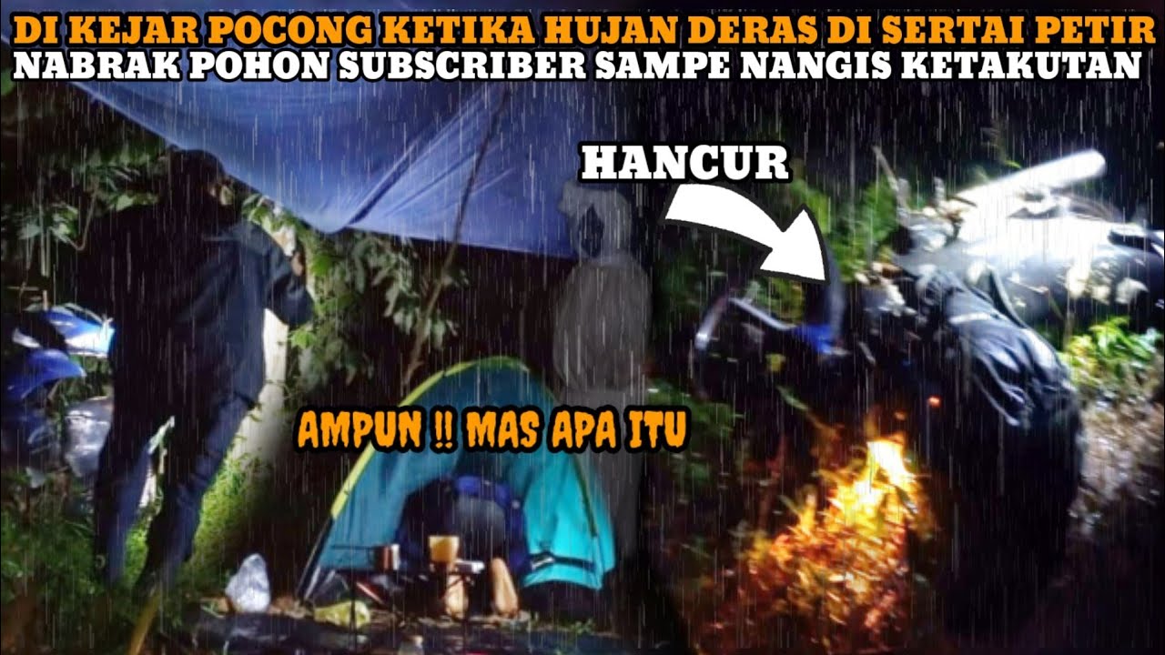 CAMPING HOROR: Terauma berat Hujan Petir Nangis Ketakutan Subscriber Di kejar pocong