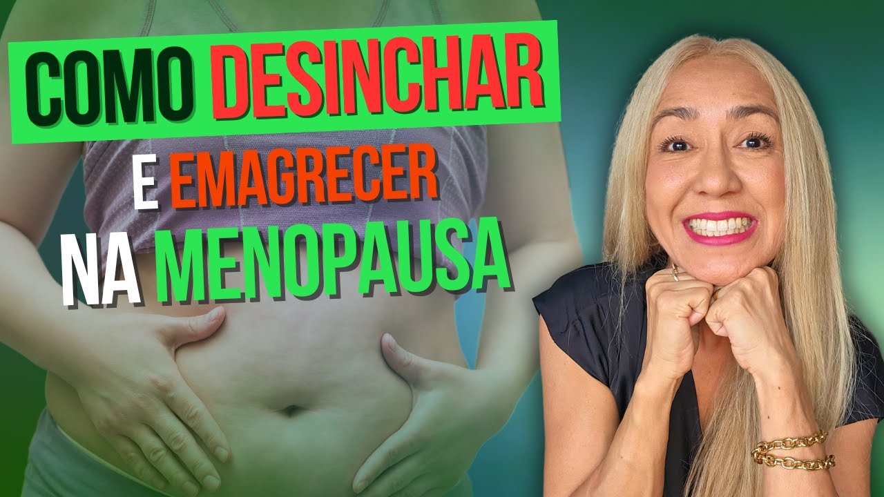 Descubra como Desinchar e Emagrecer na Menopausa!!!