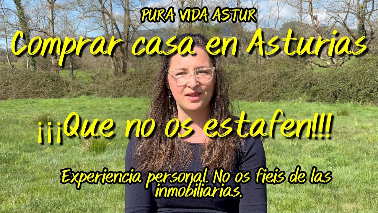 #20 Comprar casa en Asturias. Que no os estafen. Contado desde la experiencia personal.
