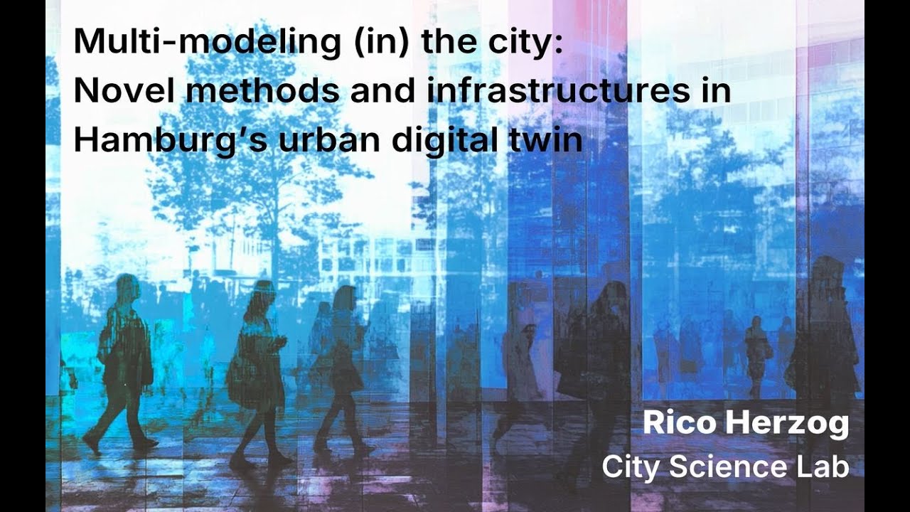 Rico Herzog - Multi-modeling (in) the city: Novel methods and infrastructures in Hamburg’s urban ...