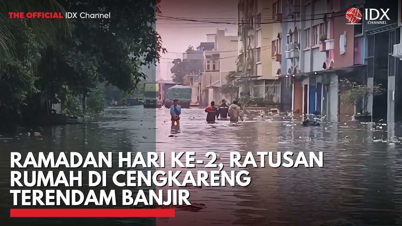 Ramadan Hari ke-2, Ratusan Rumah di Cengkareng Terendam Banjir | IDXC UPDATE