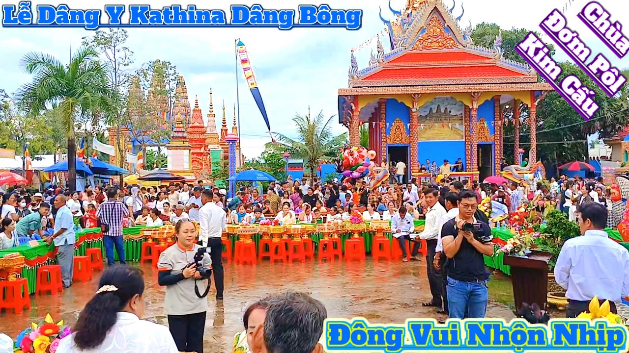 Lễ Dâng Y Kathina Dâng Bông Chùa Đơm Pôl Kim Cấu (Bạc Liêu Cũ) 2025 quá vui