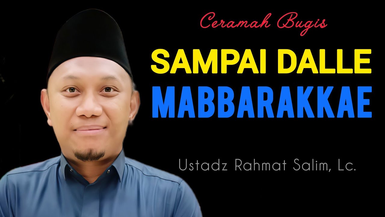 Ceramah Bugis Terbaru | Ustadz Rahmat Salim | Sappai Dalle Mabbarakkae