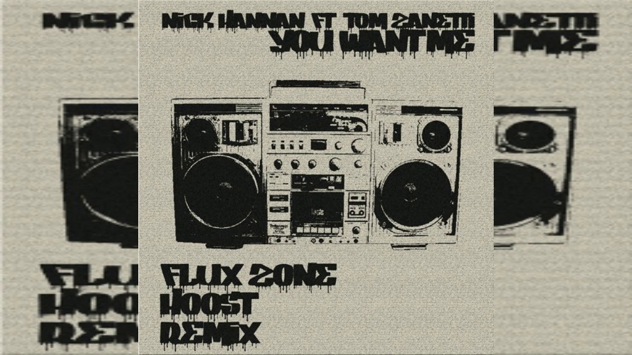 Nick Hannam & Tom Garnett Feat. Tom Zanetti - You Want Me (Hoost & Flux Zone Remix)
