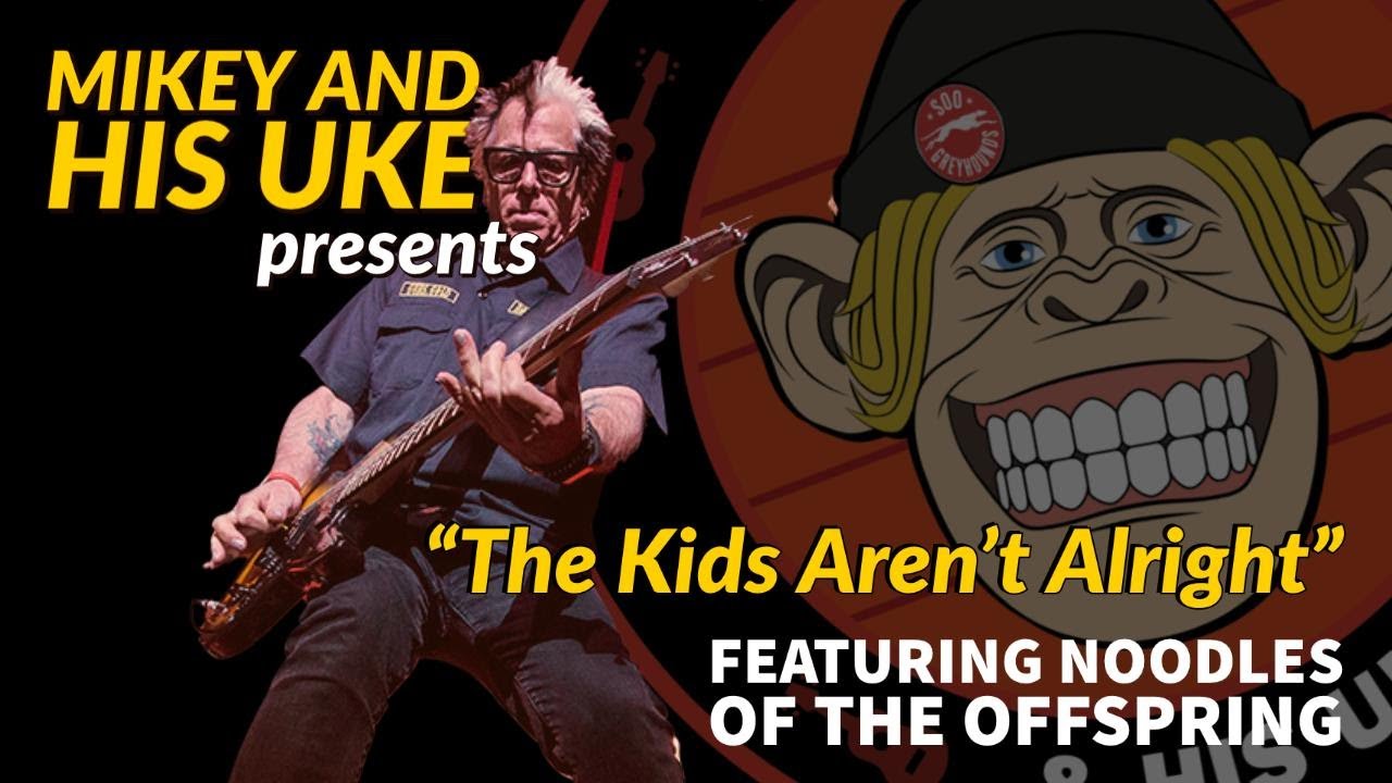 Mikey and his Uke Vol 41 - 'The Kids Aren't Alright'  Feat: Noodles (Offspring Cover) Quarantunes