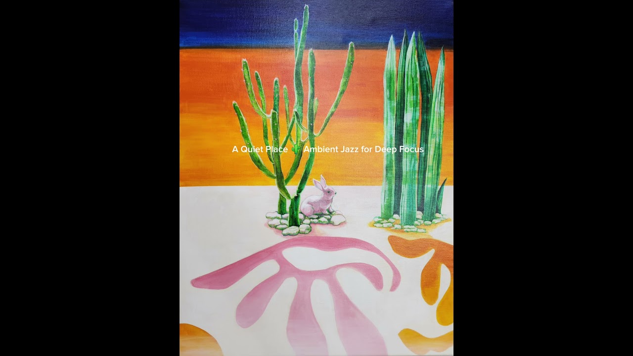 A Quiet Place 🌵 Ambient Jazz for Deep Focus
