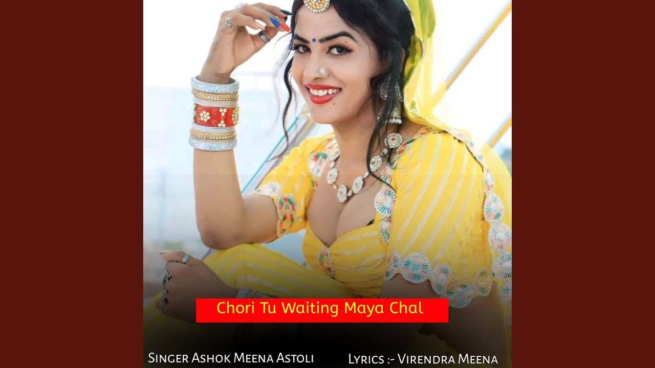 Chori Tu Waiting Maya Chal