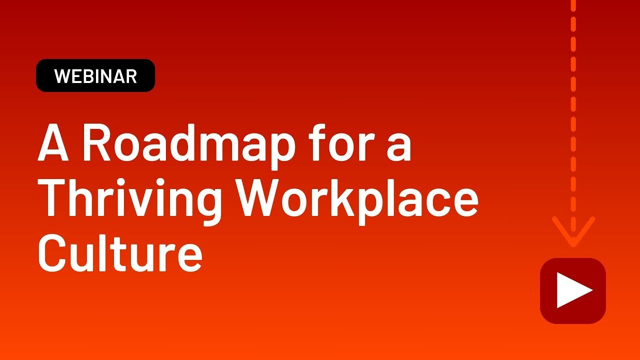 A Roadmap for a Thriving Workplace Culture