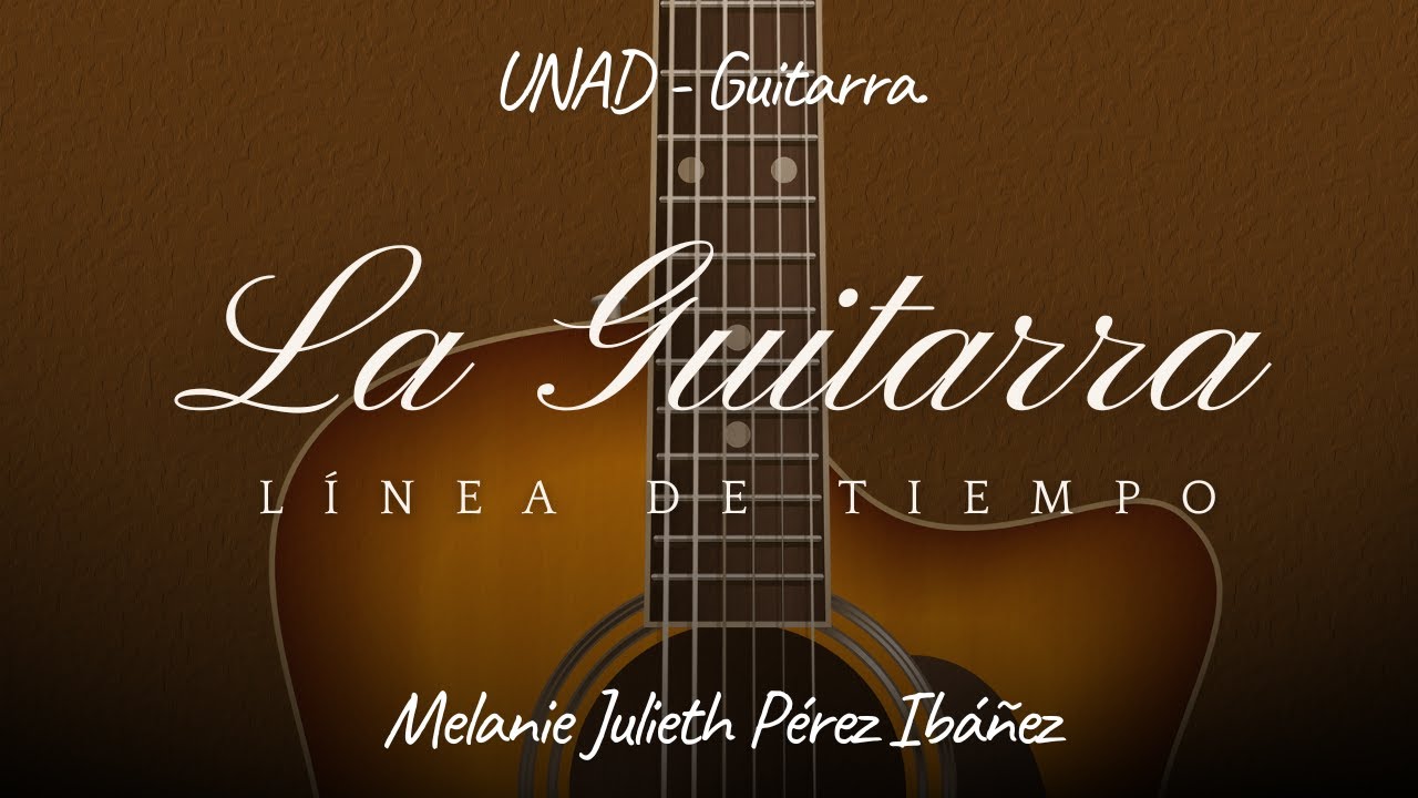 Tarea 2. Línea de Tiempo - Origen de la Guitarra. [Guitarra, UNAD]
