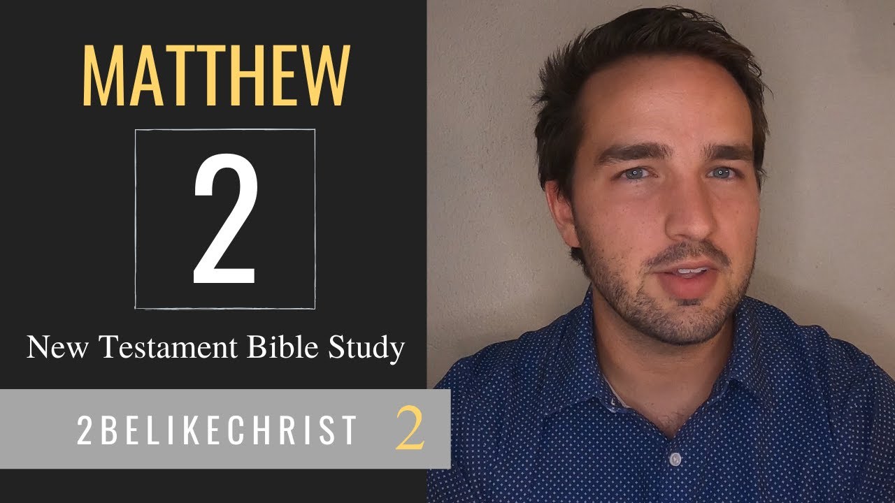 MATTHEW 2 - Bible Study - 2BeLikeChrist