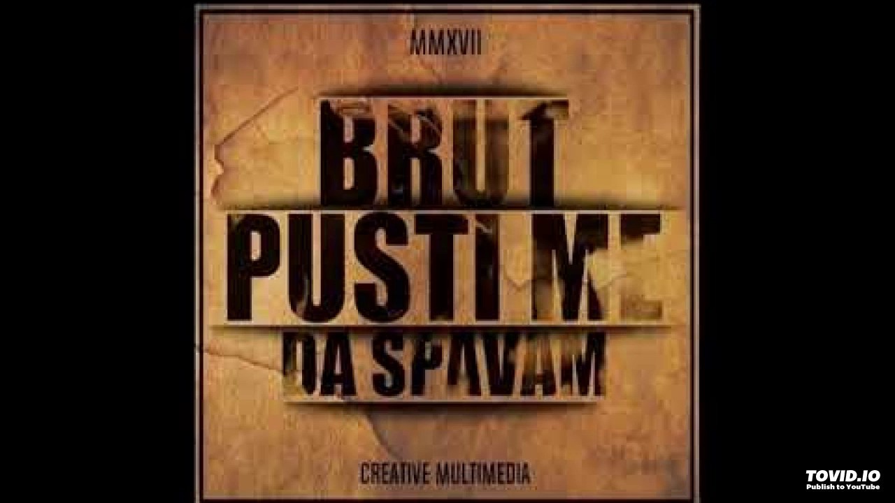 BRUT-PUSTI ME DA SPAVAM