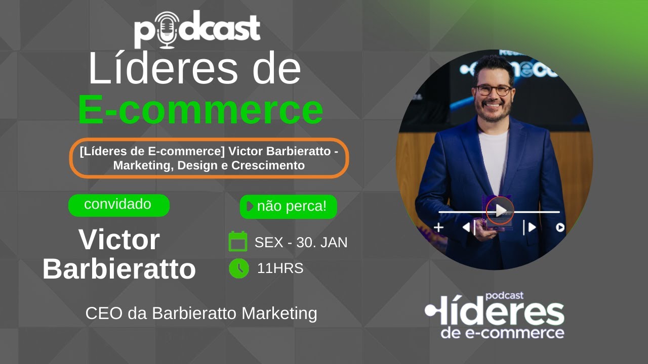[Líderes de E-commerce] - Victor Barbieratto (CEO da Barbieratto Marketing)