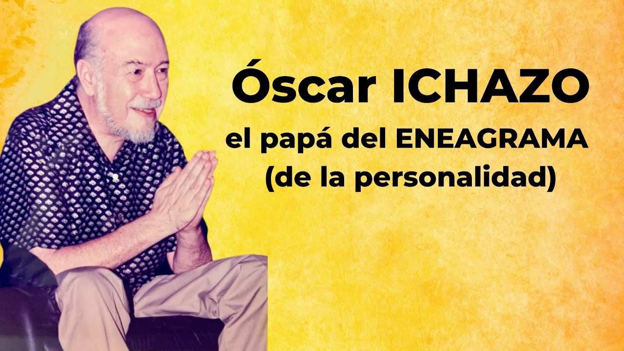 Óscar ICHAZO, el papá del ENEAGRAMA (de la personalidad).