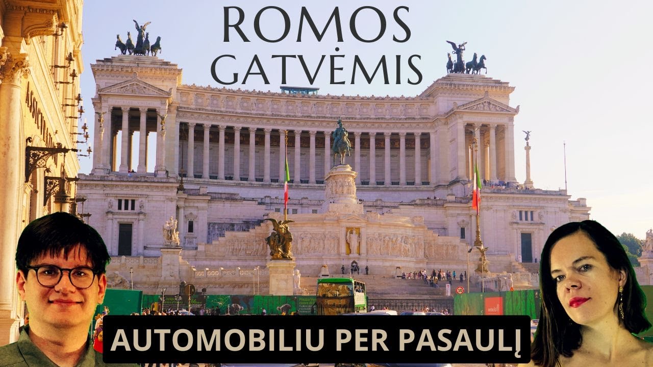 Važiuojam per Romą! (kas pribloškia labiausiai?) | AŽ Automobiliu per pasaulį