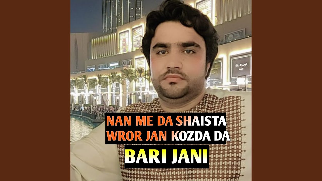 NAN ME DA SHAISTA WROR JAN KOZDA DA