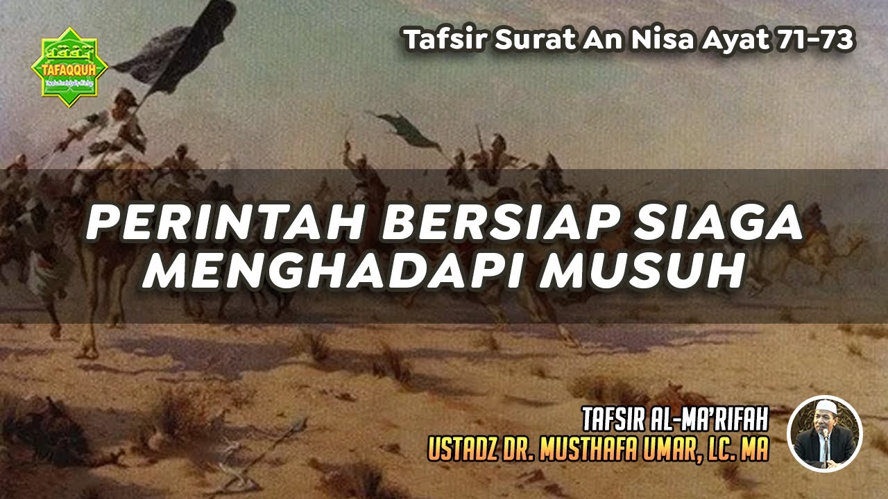 TAFSIR SURAT AN NISA AYAT 71-73 | Ustadz Dr. Musthafa Umar, Lc., MA