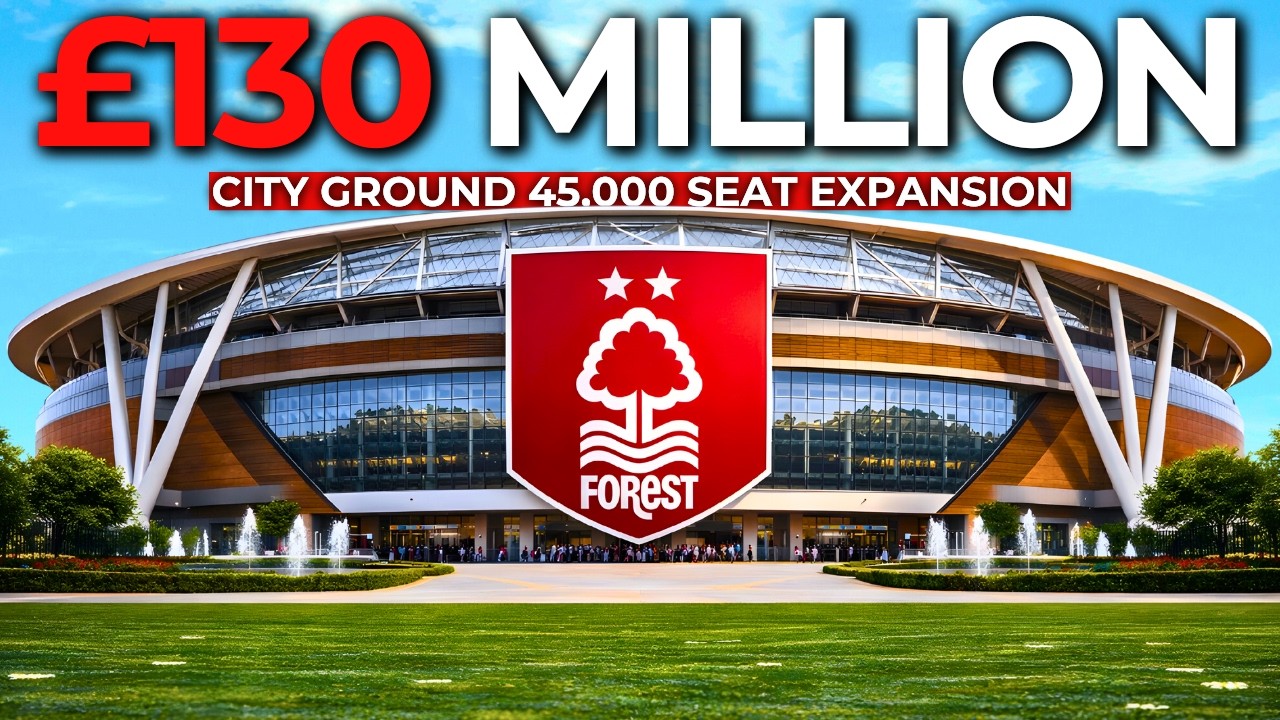 Inside NOTTINGHAM FOREST's &pound;130m City Ground EXPANSION