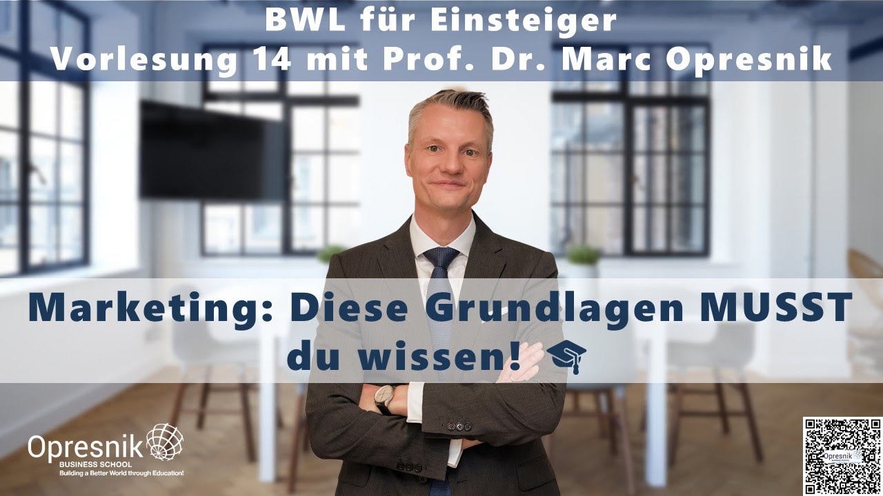 Marketing: Diese Grundlagen MUSST du wissen! BWL-Vorlesung 14 mit Prof. Marc Opresnik 🎓