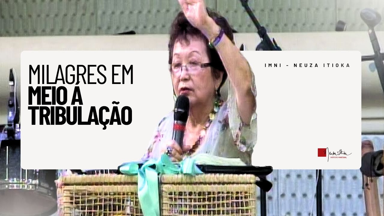 Milagres em meio à tribulação -  Deus é o nosso refúgio! | Dra. Neuza Itioka