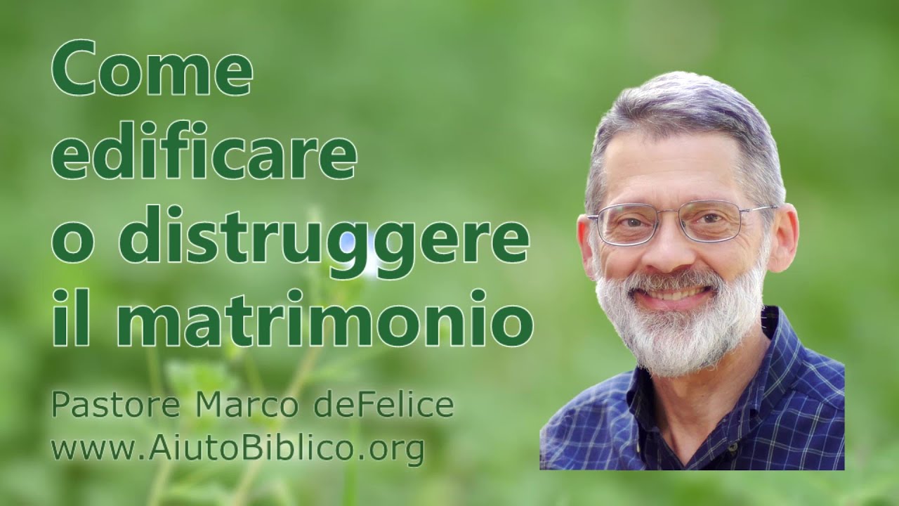 come edificare o distruggere il matrimonio -- vari brani -- Marco deFelice