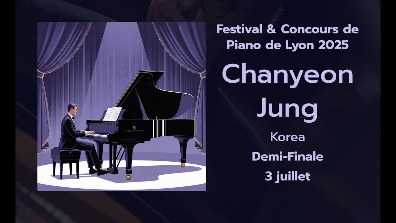 🎹 Demi-Finale | Chanyeon Jung &ndash; Korea | Festival & Concours de Piano de Lyon 2025