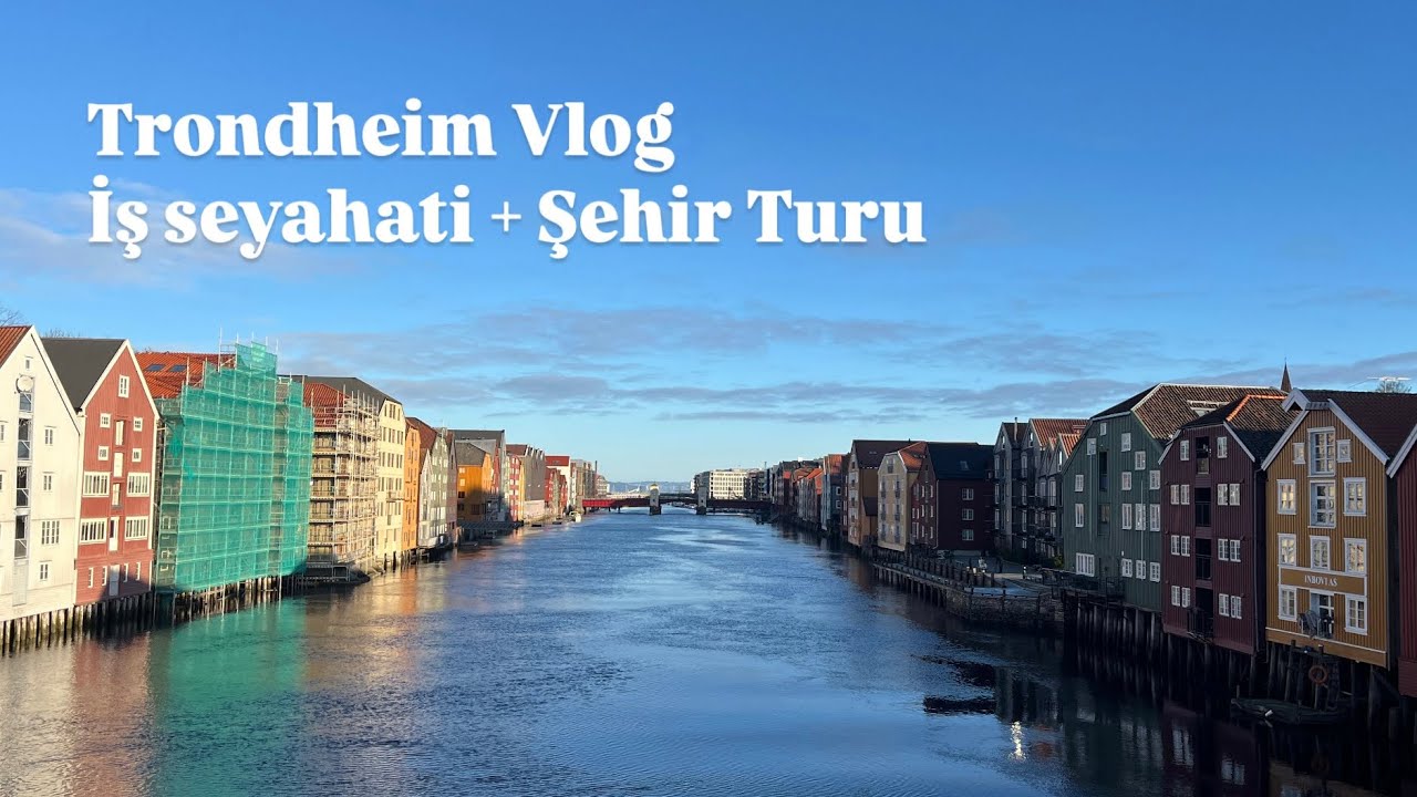 Trondheim Vlog: İş seyahati + Trondheim gezisi 😍 Ben bu şehri çok sevdim.