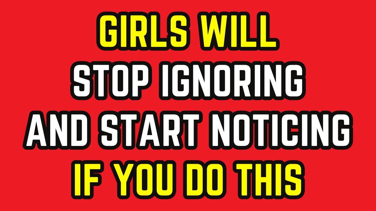 Powerful Tips to Make Women Stop Ignoring You and Start Noticing