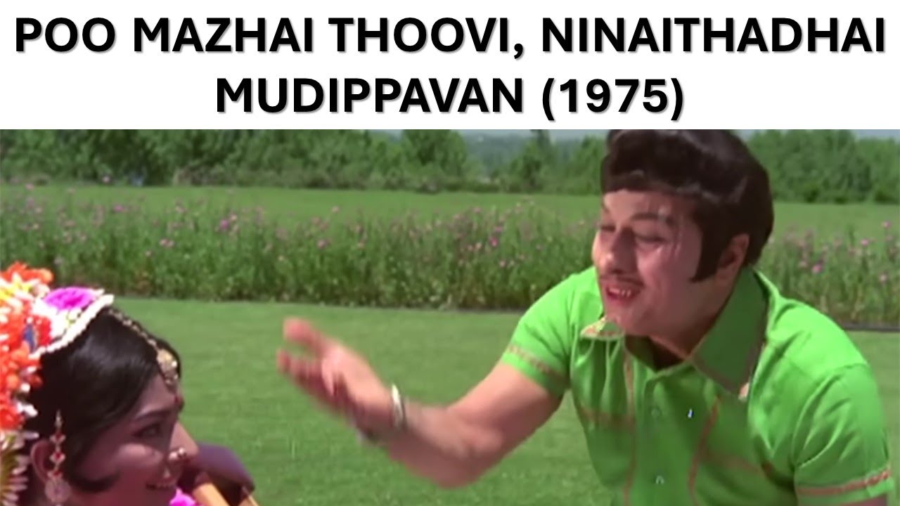 Poo Mazhai Thoovi, Ninaithadhai Mudippavan (1975)