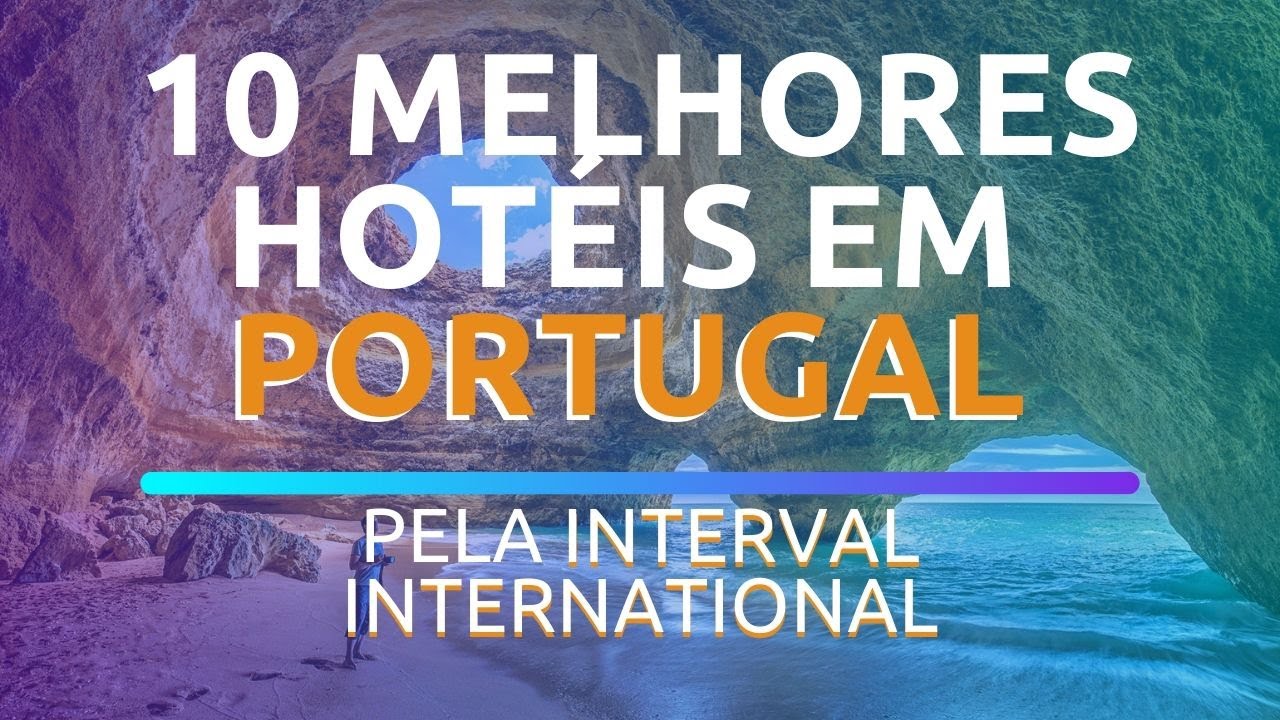 😍OS 10 MELHORES HOT&Eacute;IS E RESORTS EM PORTUGAL PELA INTERVAL