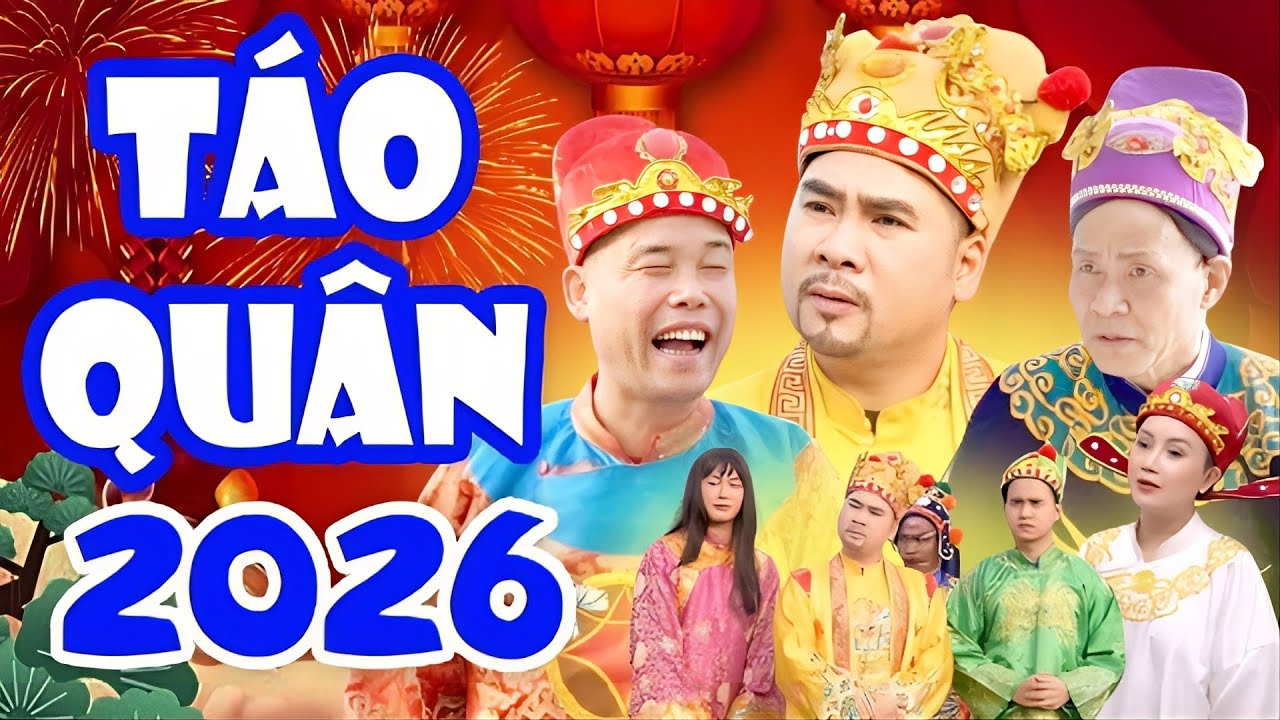 TÁO QUÂN 2026 Bản Chính Thức | Hài Tết Mới Nhất 2026 | Nhiều Nghệ Sĩ Nổi Tiếng