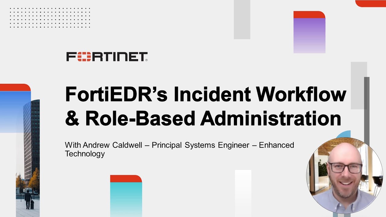 FortiEDR's Incident Workflow and Role-Based Administration | Endpoint Security
