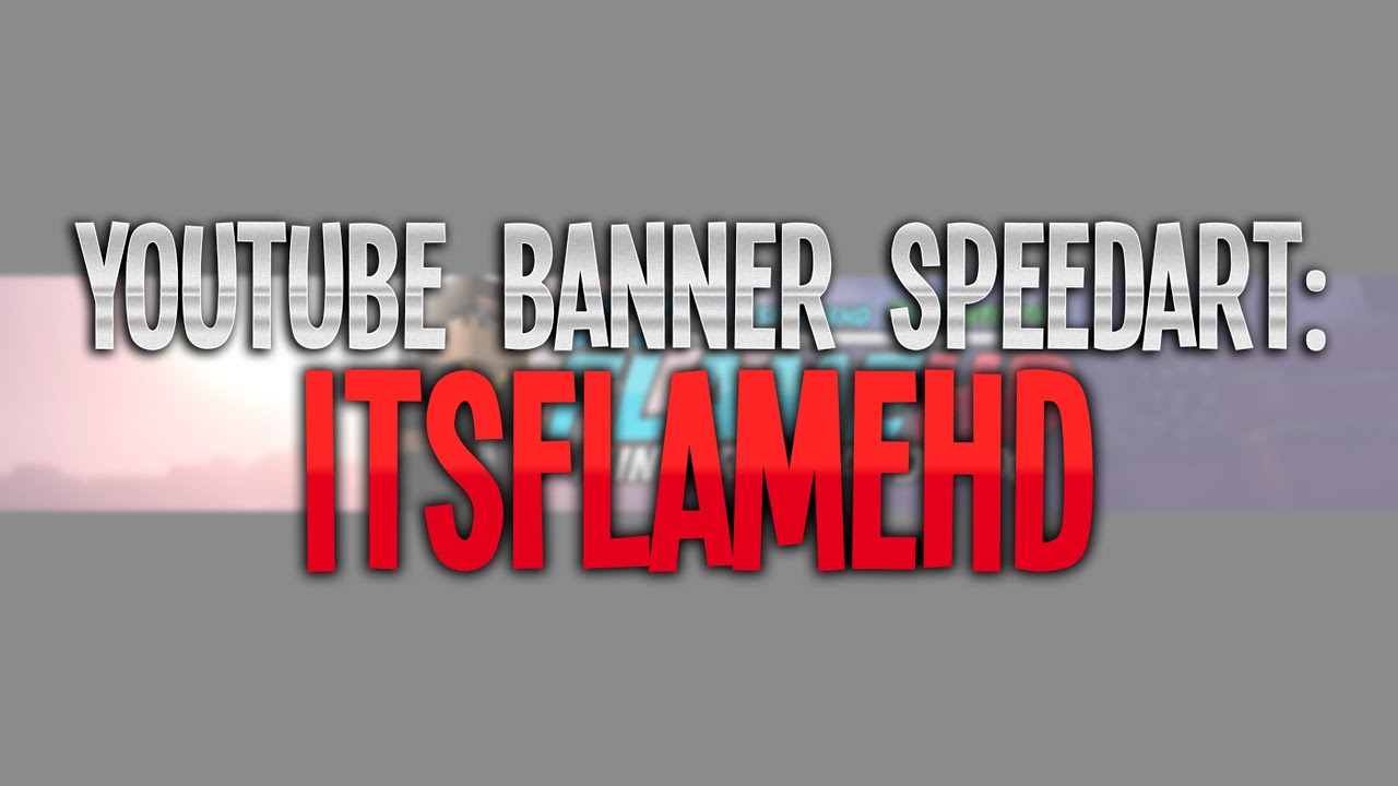 SpeedArt: YouTube Banner | ItsFlameHD (PERSONAL) - #1