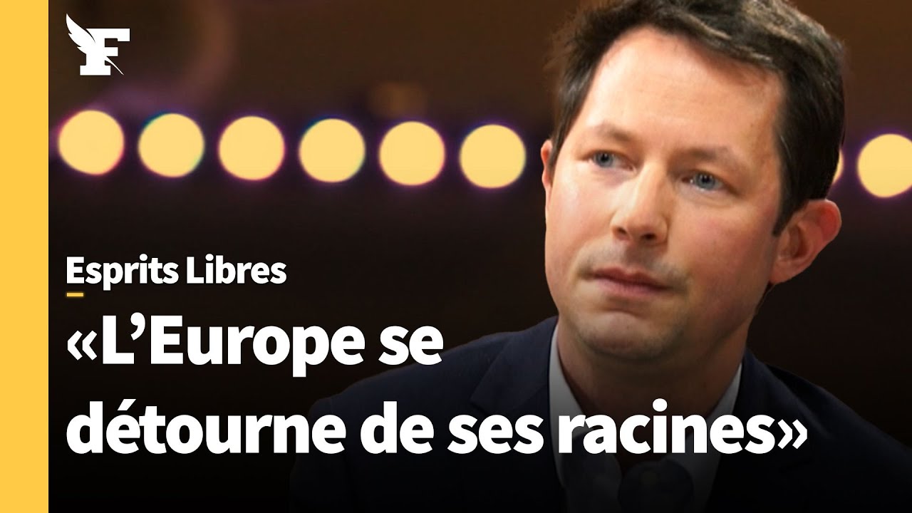 François-Xavier Bellamy: «L'Europe doit reconnaître son modèle de civilisation»