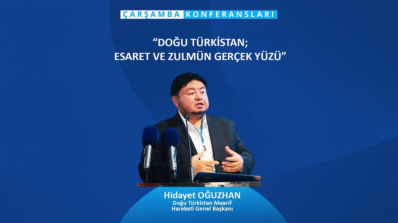 ESAM ÇARŞAMBA KONFERANSLARI -   “ Doğu Türkistan; Esaret ve Zulmün Gerçek Yüzü ”