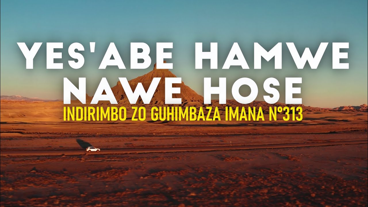 YES'ABE HAMWE NAWE HOSE — INDIRIMBO ZO GUHIMBAZA IMANA N° 313
