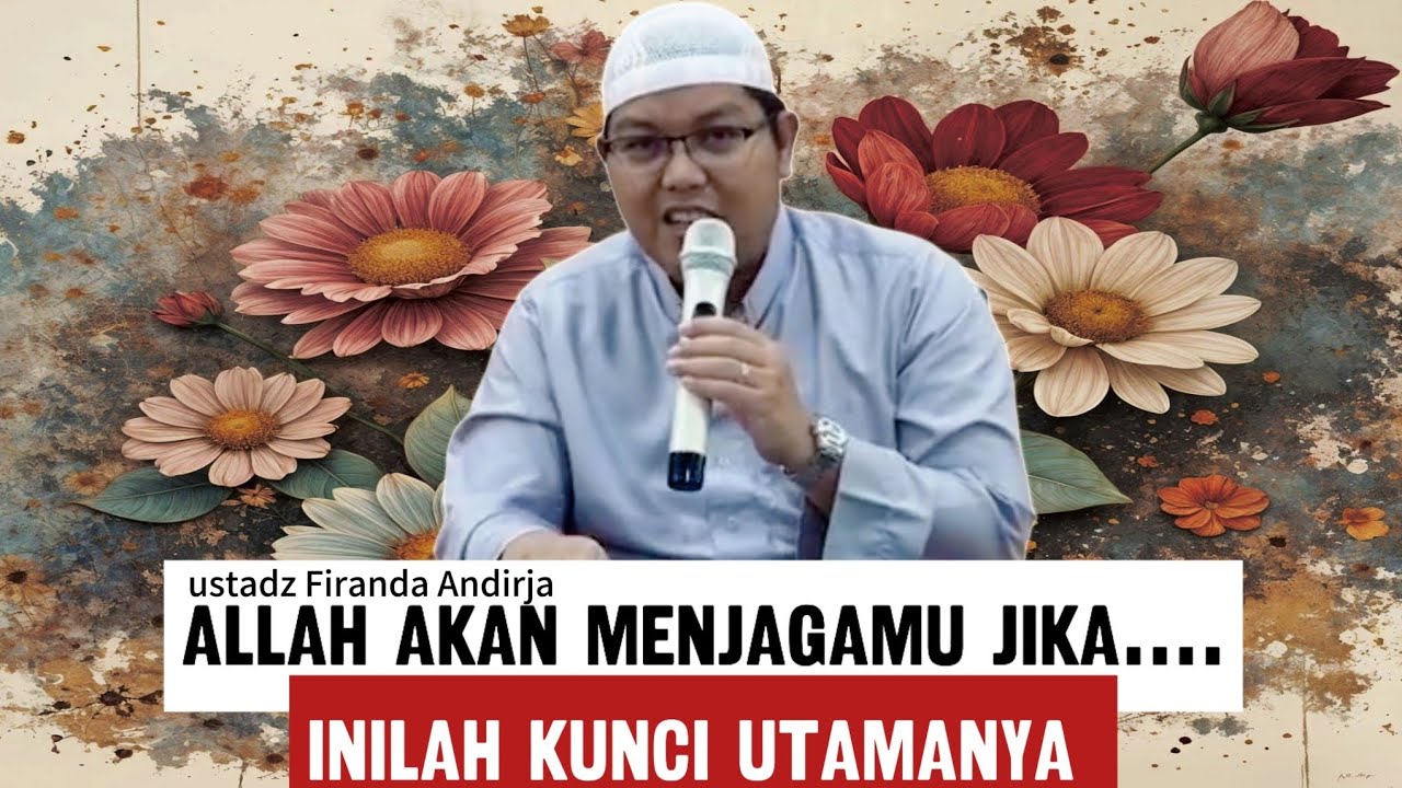 Jangan khawatir Allah selalu menjagamu (jika....) - ustadz Firanda Andirja