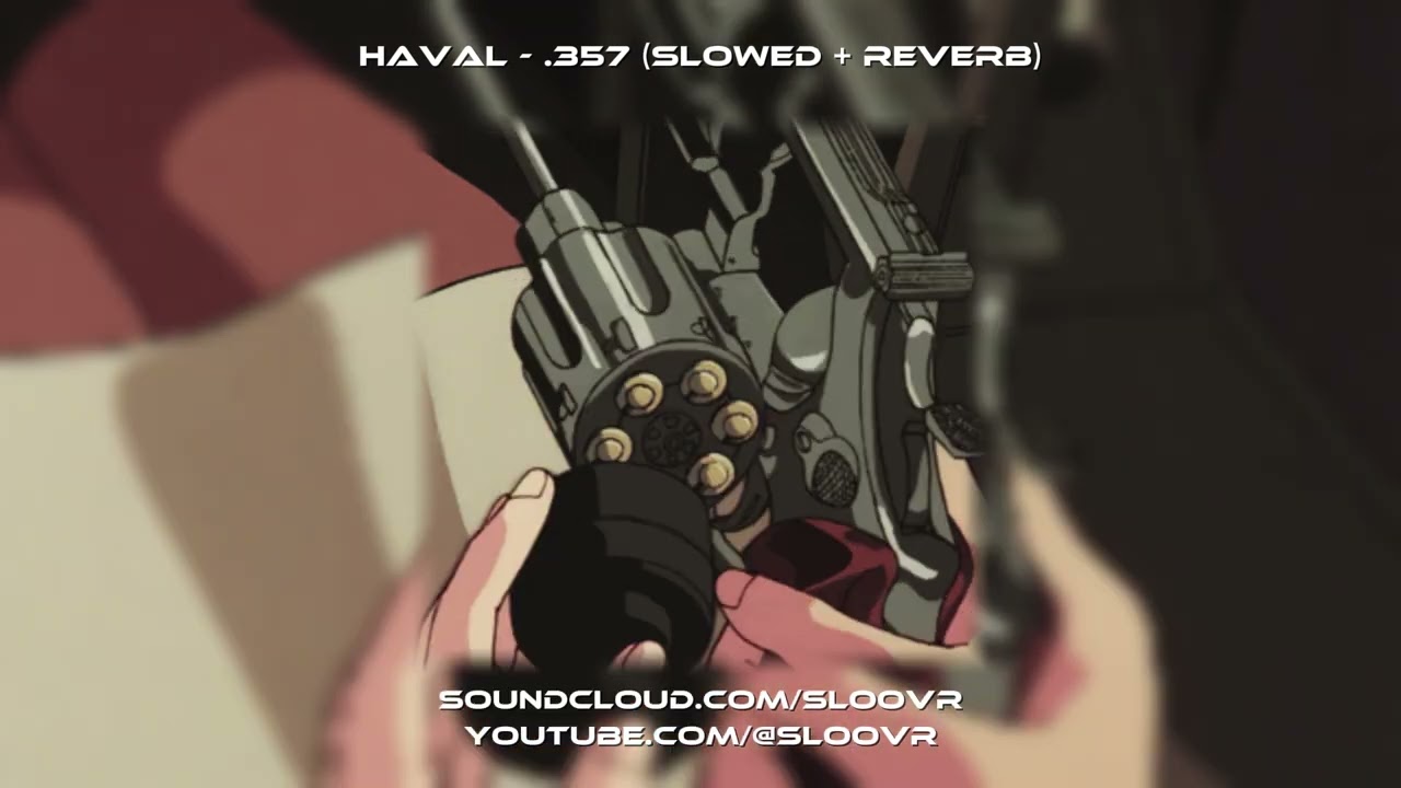 Haval  -  .357 (Slowed + Reverb)