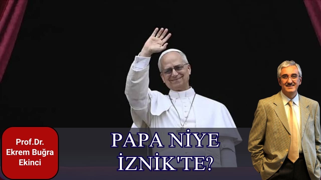 PAPA NİYE İZNİK'TE?