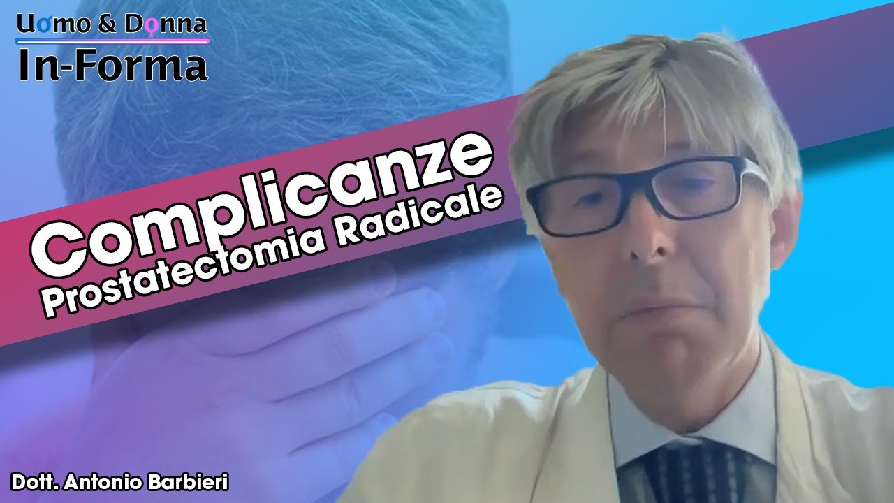 Complicanze Post-Prostatectomia Radicale - Dott. Antonio Barbieri