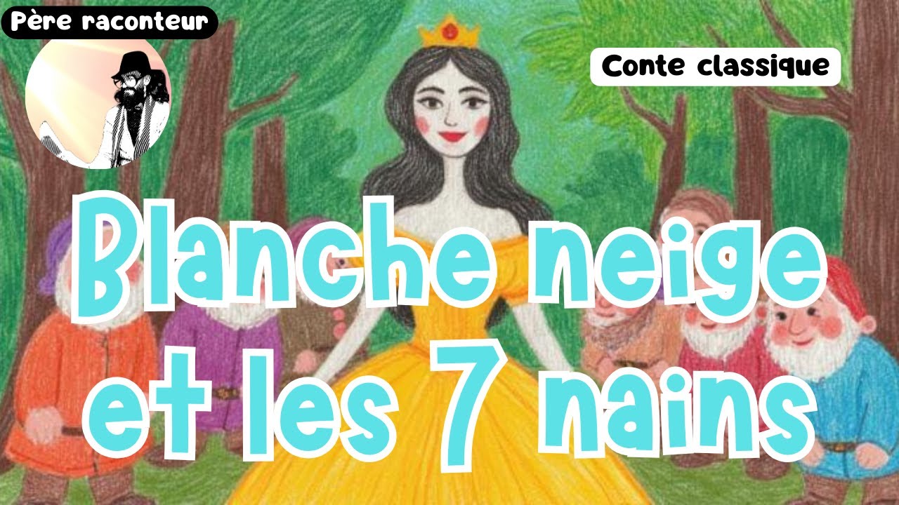 Blanche neige et les 7 nains - conte pour enfant - classique par la voix du père raconteur