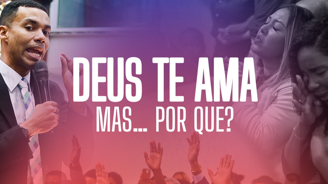 POR QUE DEUS TE AMA? | Pastor Jhonatan Carlos