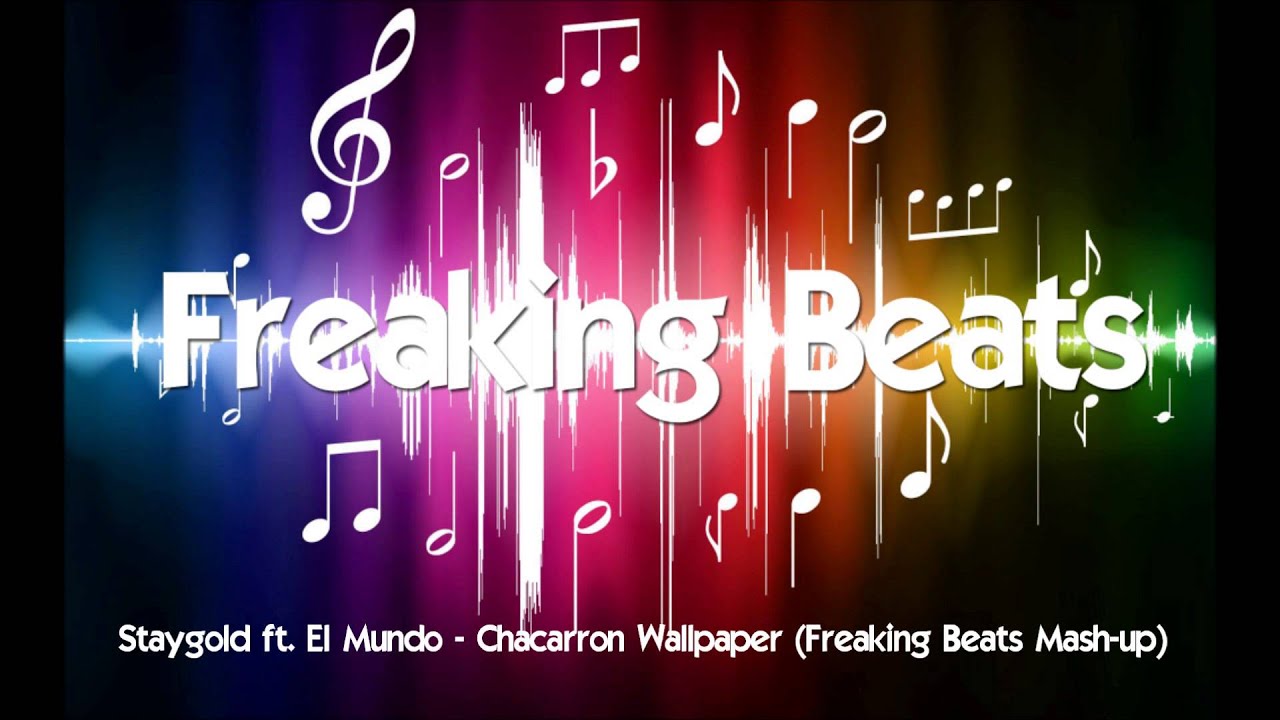 Staygold ft. El Mundo - Chacarron Wallpaper (Freaking Beats Mash-up)
