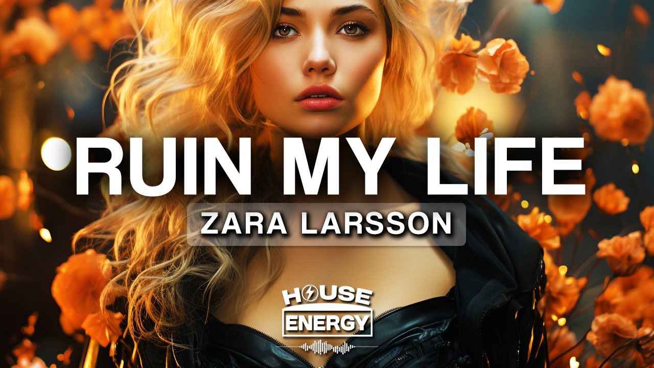 Zara Larsson - Ruin My Life (Lyrics)