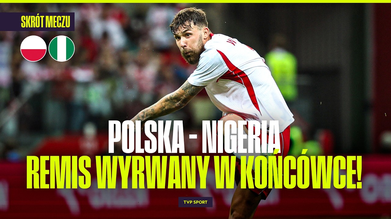 SUMMARY: POLAND &ndash; NIGERIA: WIŚNIEWSKI SAVED A DRAW.