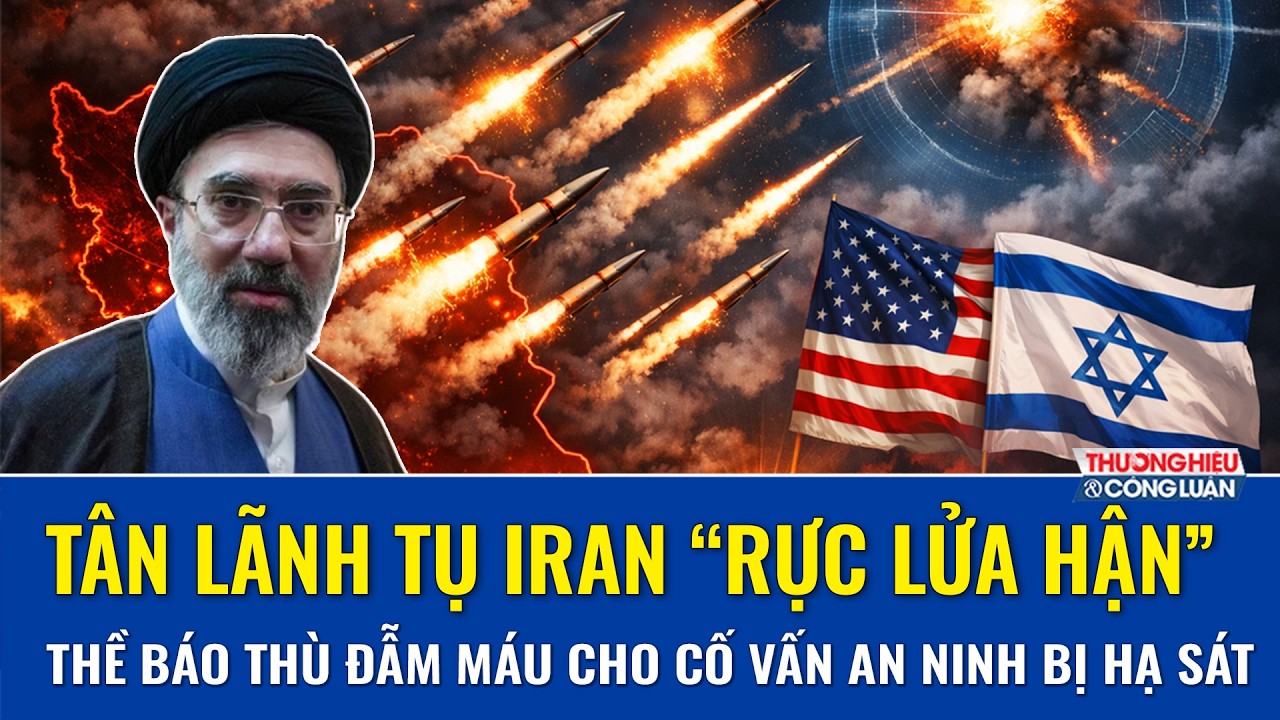 Iran “rực lửa hận”: Tân Lãnh tụ Tối cao thề báo thù đẫm máu cho cố vấn an ninh bị Mỹ - Israel hạ sát