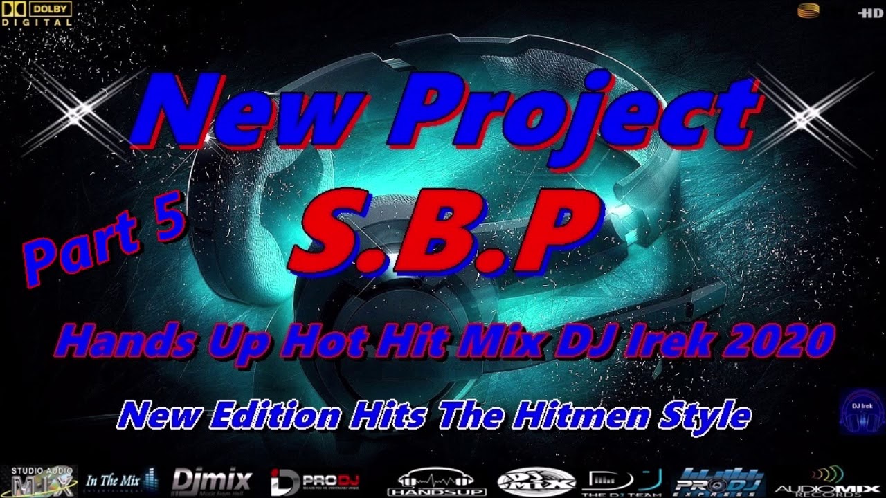 New Project S.B.P Hands Up Hot Hit Mix DJ Irek 2020 Part 5 (New Edition Hits The Hitmen Style)
