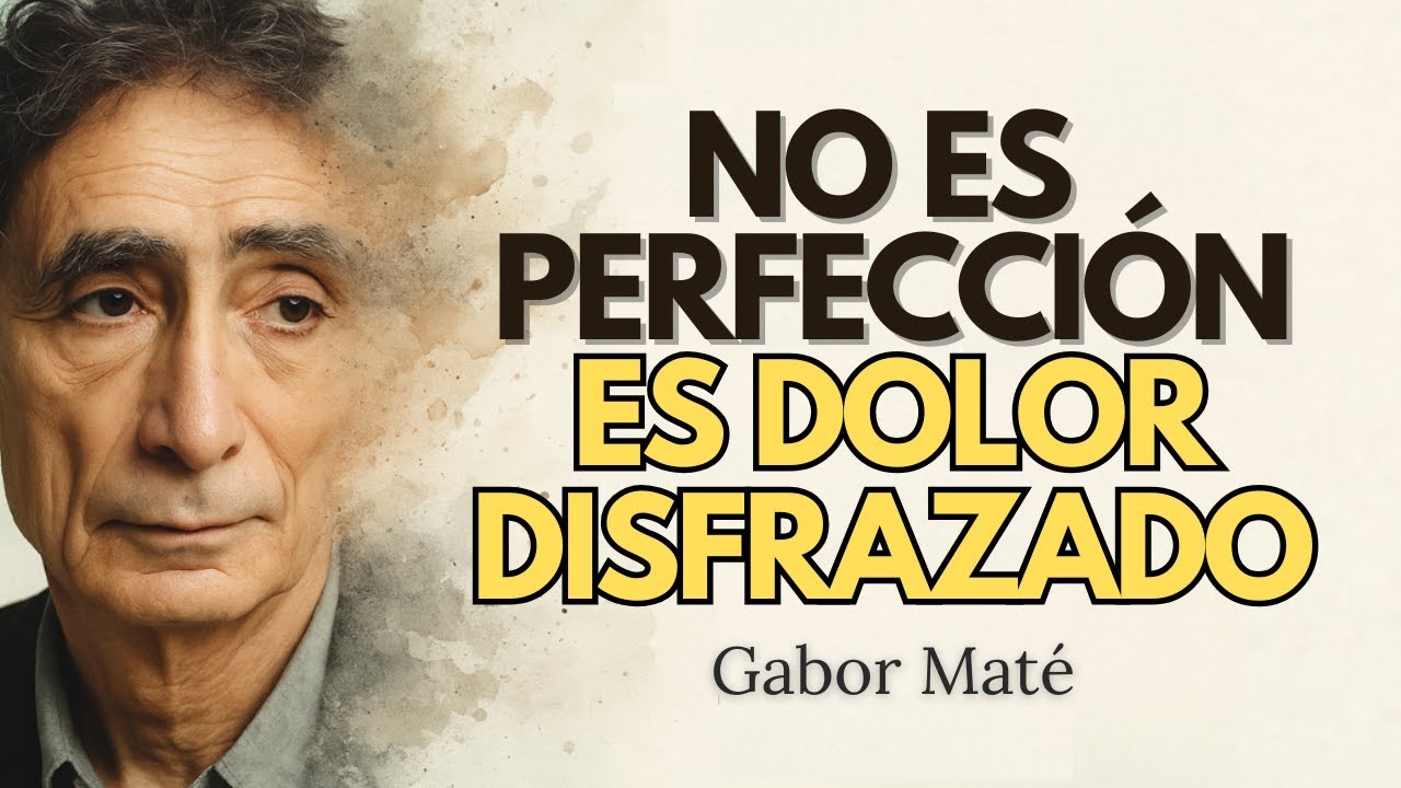 El PERFECCIONISMO es una HERIDA con buena presentaci&oacute;n - dr. Gabor Mat&eacute;